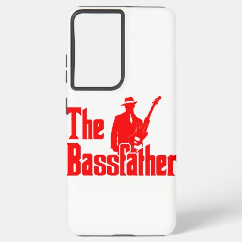 The Bassfather Funny Gift for Bass Guitarist Samsung Galaxy S21 Ultra Case
