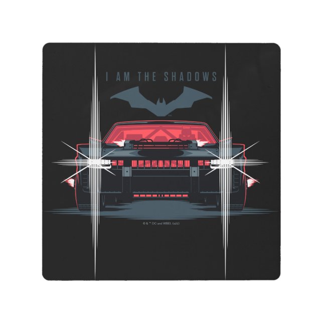The Batman Batmobile - I Am The Shadows Metal Print (Front)
