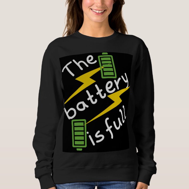 "The Battery is Full" Sweatshirt (Front)