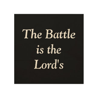 The Battle is the Lord's Wood Plaque Wood Wall Decor