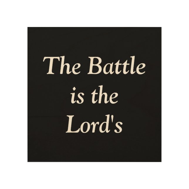 The Battle is the Lord's Wood Plaque Wood Wall Decor (Front)
