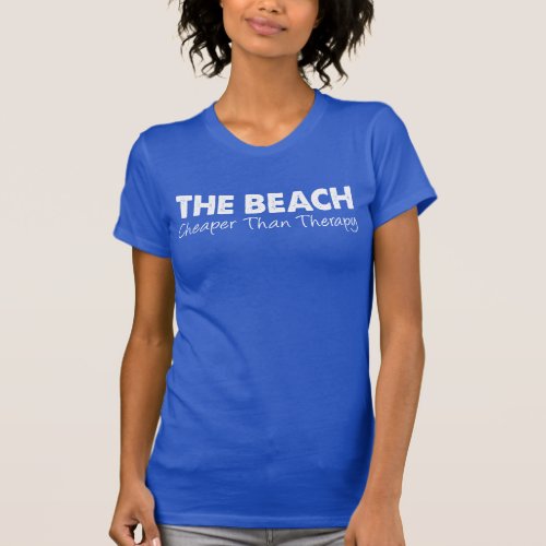 The Beach _ Cheaper Than Therapy ON DARK T_Shirt