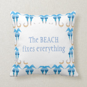 The Beach Fixes Everything Fun Seahorse Quote Throw Pillow
