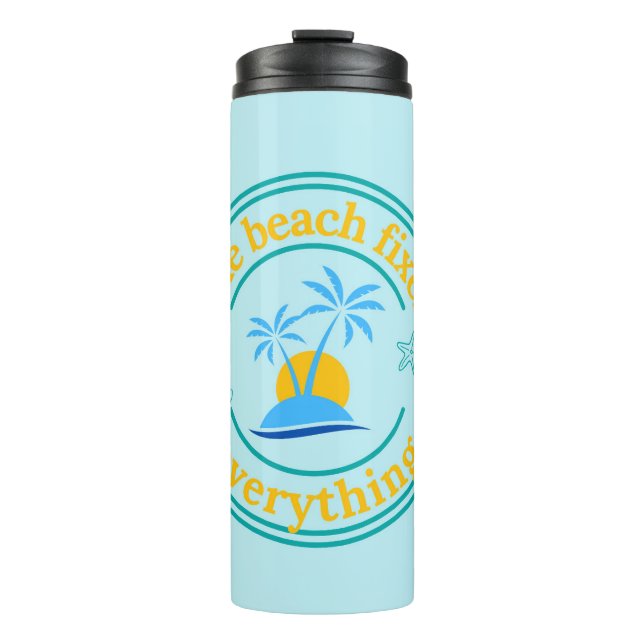 The Beach Fixes Everything Thermal Tumbler (Front)