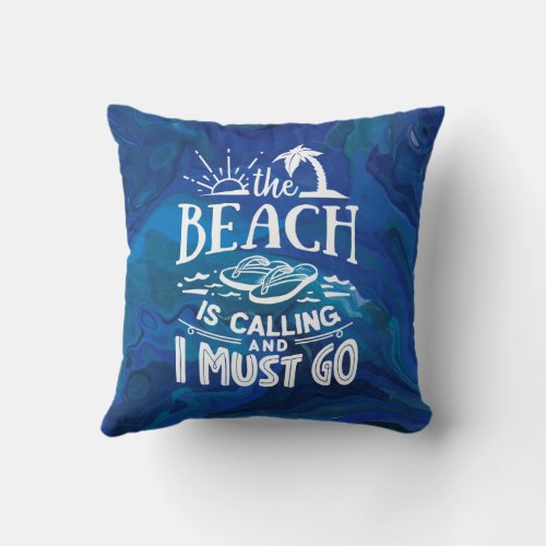 The beach is Calling and I must go blue melange Throw Pillow