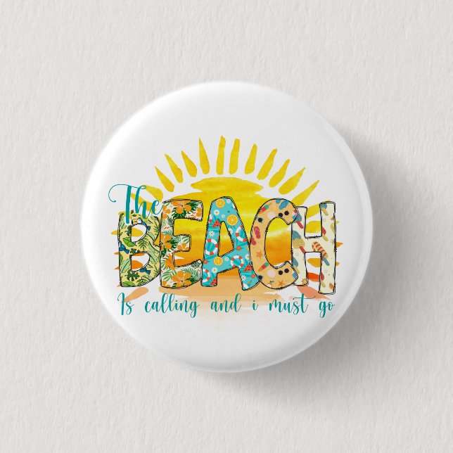 The Beach is Calling and I Must Go Button (Front)