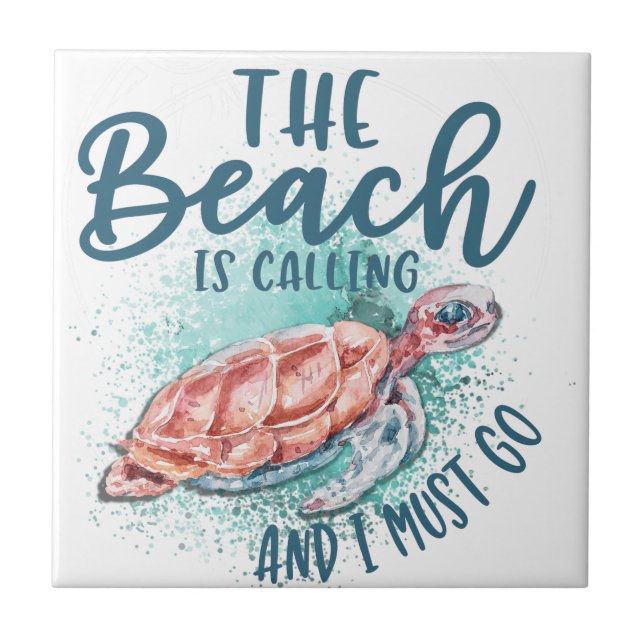 The beach is calling and I must go Ceramic Tile (Front)