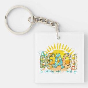 The Beach is Calling and I Must Go Keychain