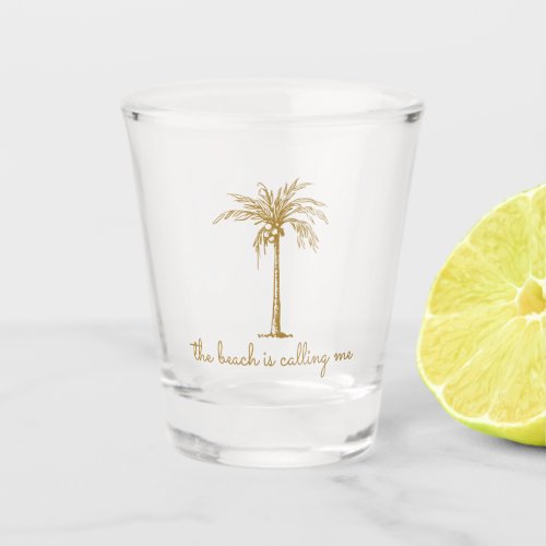 The Beach is Calling Me Golden Coconut Palm Tree Shot Glass