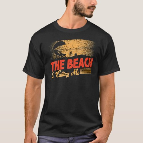 The Beach Is Calling Me Paradise Hawaii Aloha Surf T_Shirt