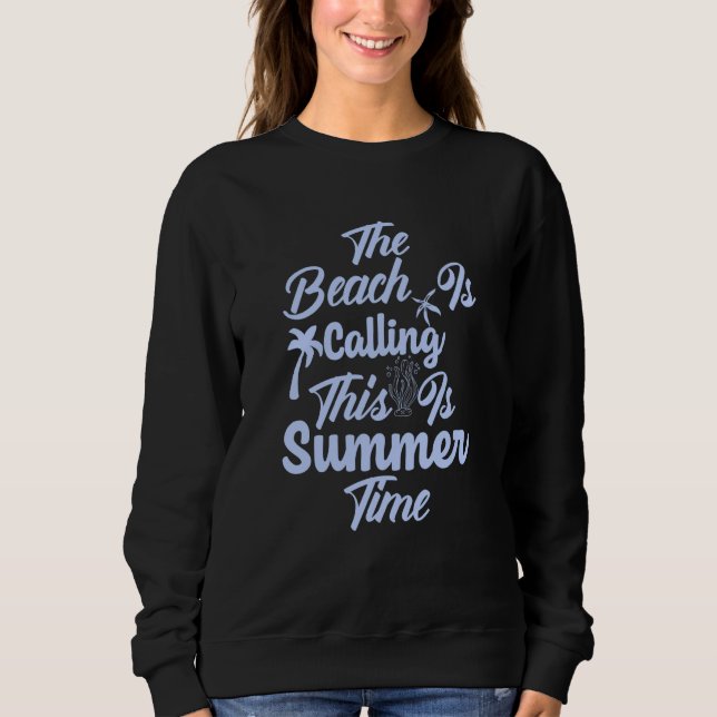 The Beach Is Calling Ocean Tropical Summer Vacatio Sweatshirt (Front)