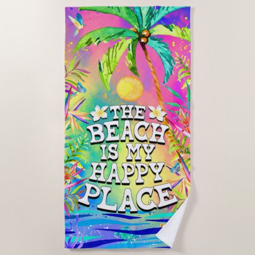 The Beach is my Happy Place Beach Towel