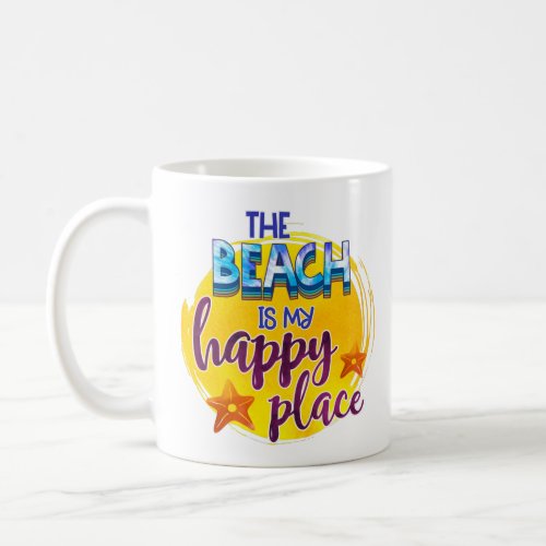 The Beach Is My Happy Place Quote Ocean Summer Fun Coffee Mug