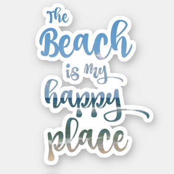 The Beach Is My Happy Place Sticker by QuoteLife at Zazzle