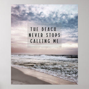 The Beach Never Stops Calling Me Quote Poster