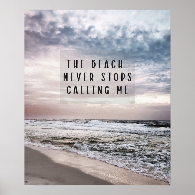 The Beach Never Stops Calling Me Quote Poster (Front)