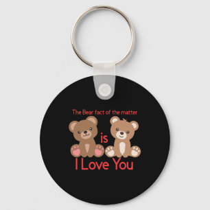 The Bear Fact Of The Is I Love You! Keychain