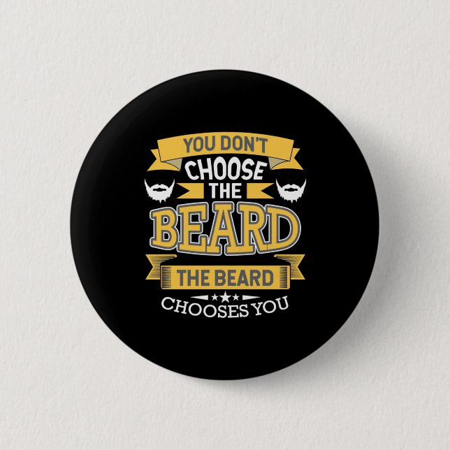 The Beard Chooses You Button (Front)