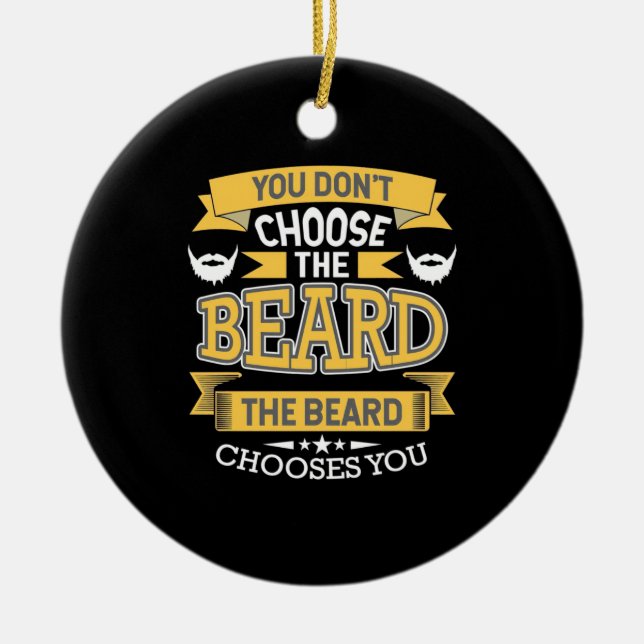The Beard Chooses You Ceramic Ornament (Front)