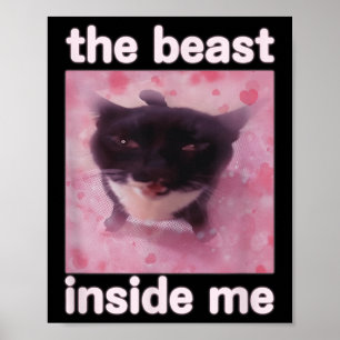 The Beast Inside Me Funny Cat Meme Gift For Men Wo Poster