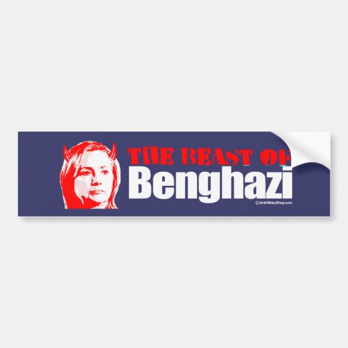 The Beast of Benghazi _ Anti_Hillary _ white _ pn Bumper Sticker
