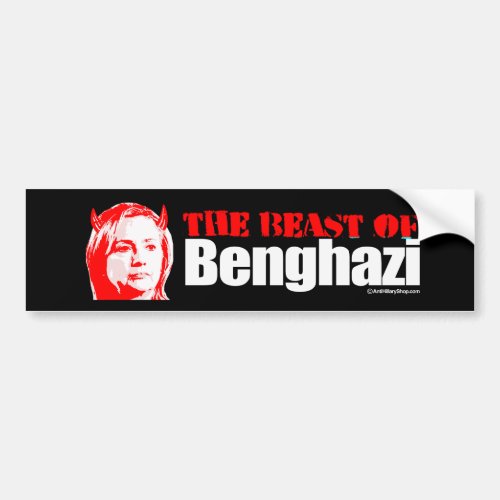 The Beast of Benghazi _ Anti_Hillary _ white _ pn Bumper Sticker