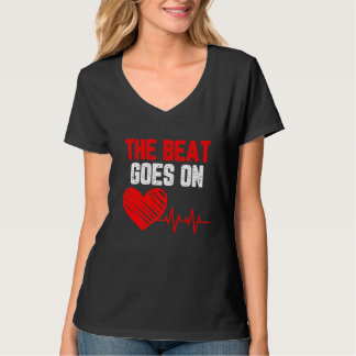 The beat goes on Heart Disease awareness red heart T-Shirt