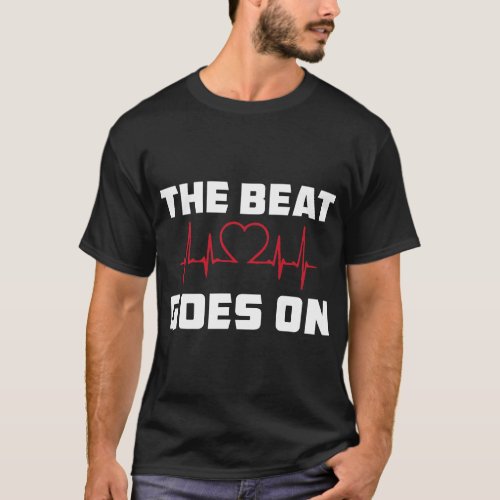 The Beat Goes On Open Heart Surgery Recovery Men W T_Shirt