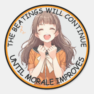 The Beatings Will Continue Until Moral Improves  C Classic Round Sticker
