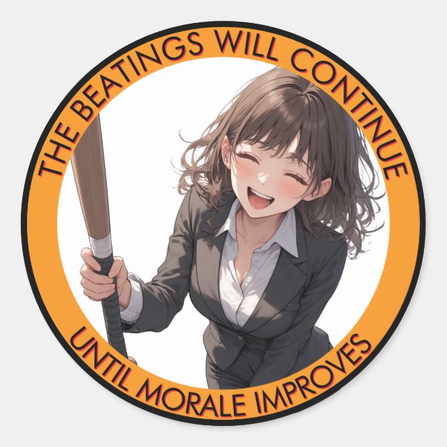 The Beatings Will Continue Until Moral Improves  C Classic Round Sticker (Front)