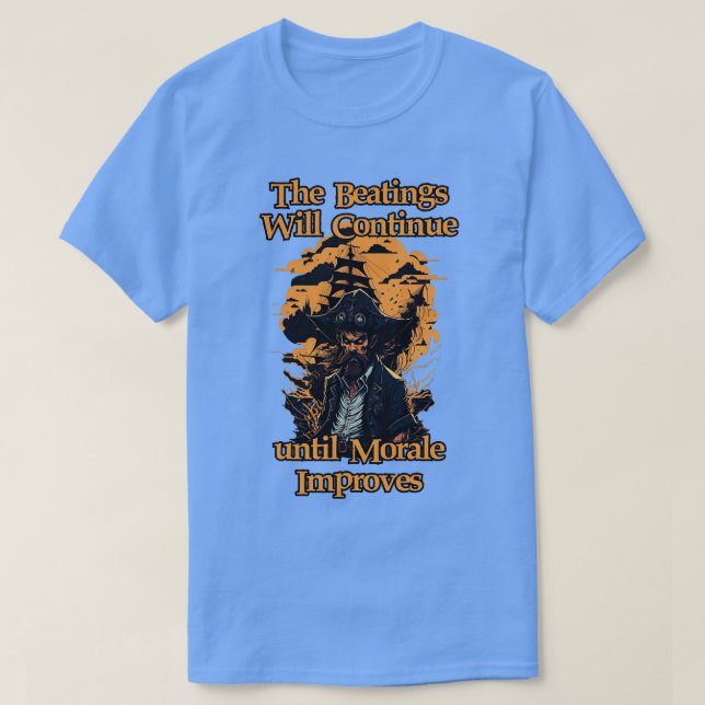 The Beatings Will Continue until Morale Improves 5 T-Shirt (Design Front)