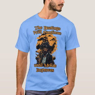 The Beatings Will Continue until Morale Improves 5 T-Shirt