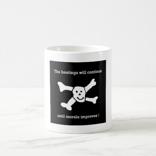 The beatings will continue until morale improves  coffee mug
