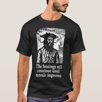 The Beatings Will Continue until Morale Improves T-Shirt
