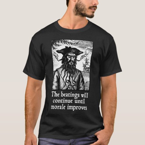 The Beatings Will Continue until Morale Improves   T_Shirt