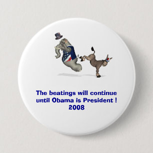 The beatings will continue until Obama is ........ Button