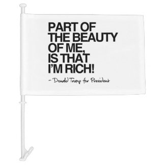 The Beauty of me is that I'm Rich - Donald Trump Car Flag