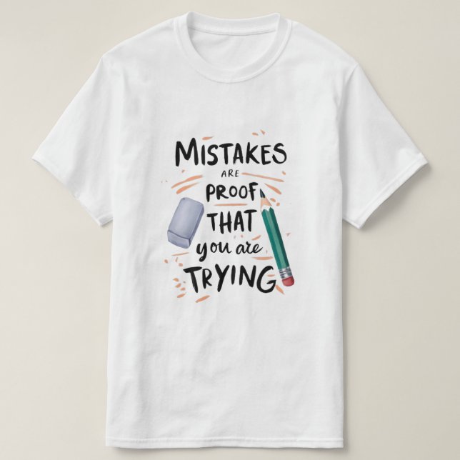 The Beauty of Trying Learning in Every Erase Progr T-Shirt (Design Front)