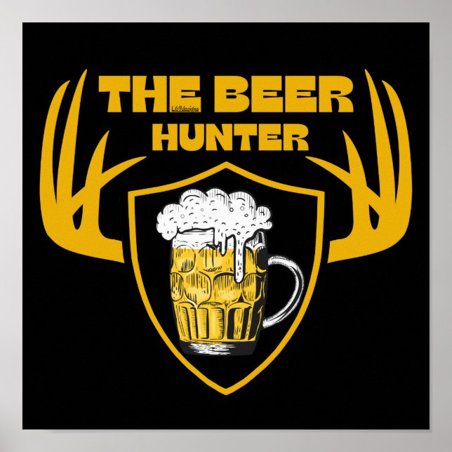 THE BEER HUNTER funny beer lover quote gift        Poster (Front)