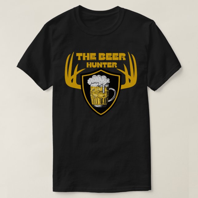 THE BEER HUNTER funny beer lover quote gift        T-Shirt (Design Front)