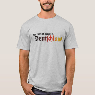 The Beer is Better in Germany Men's T - Deutsch! T-Shirt