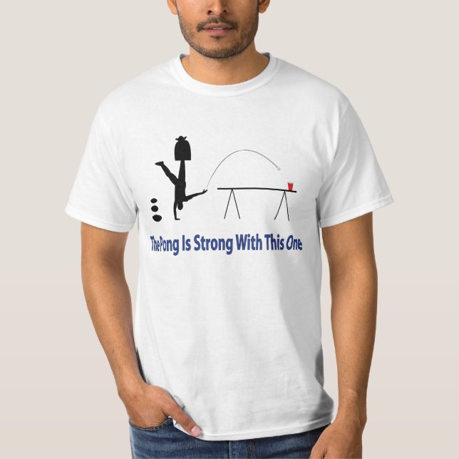 The Beer Pong Is Strong Shirt in blue text below (Front)