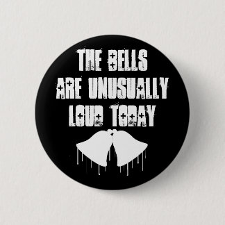The Bells Are Unusually Loud Today Button