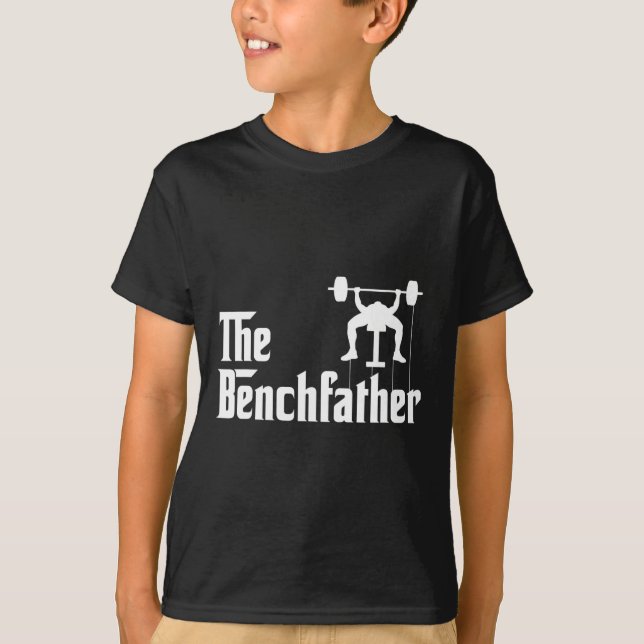The Benchfather Bodybuilding Gym Bro Funny Bench P T-Shirt (Front)