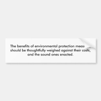 The benefits of environmental protection measur... bumper sticker