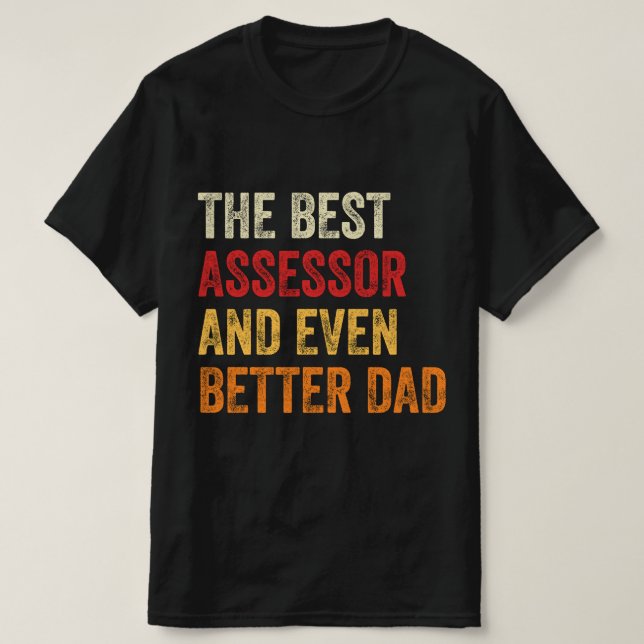 The Best Assessor And Even Better Dad T-Shirt (Design Front)