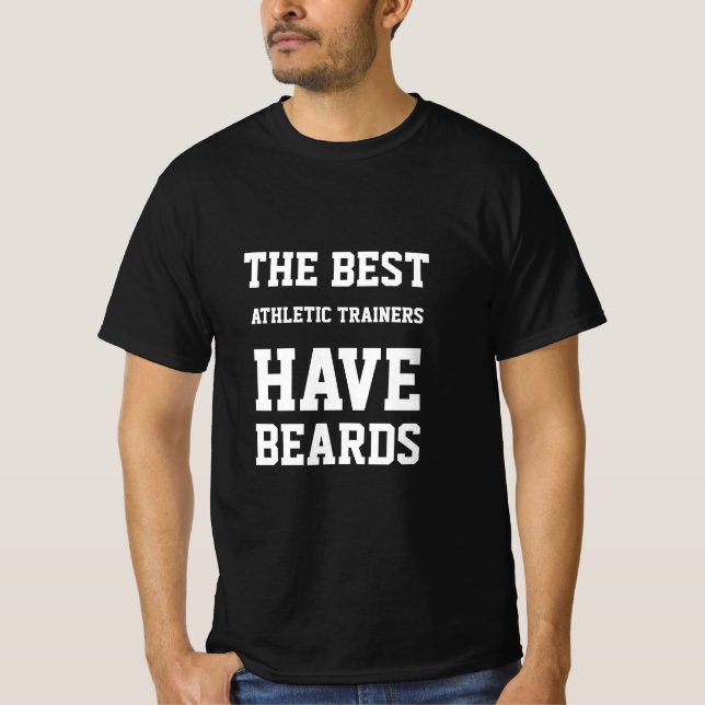 The Best Athletic Trainers Have Beards  T-Shirt (Front)