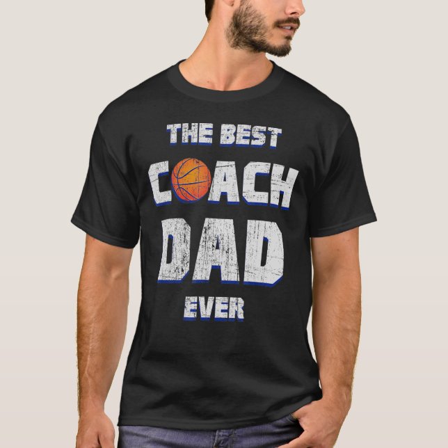 The Best basketball Coach Dad Ever T-Shirt (Front)