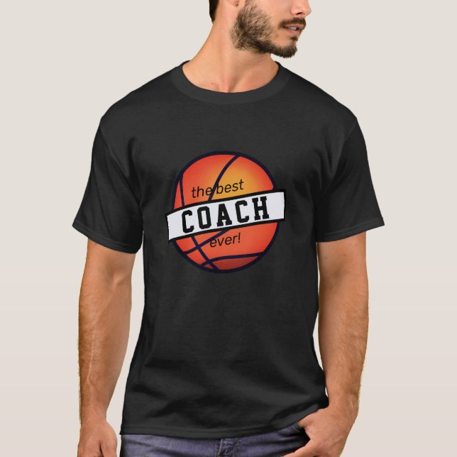 The best basketball COACH ever! T-Shirt (Front)