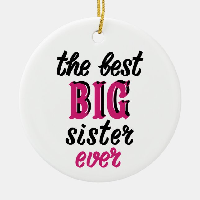 The Best Big Sister Ever Ceramic Ornament (Front)